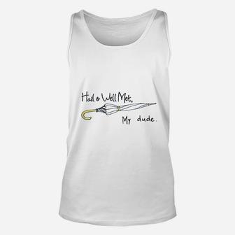 Hail And Well Met My Dude Unisex Tank Top | Crazezy UK