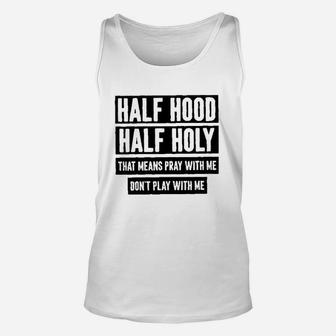 Half Hood Half Holy Unisex Tank Top | Crazezy UK