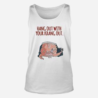 Hang Out With Your Krang Out Funny 90S Graphic Unisex Tank Top | Crazezy UK