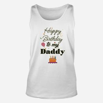 Happy Birthday To My Daddy Unisex Tank Top | Crazezy CA