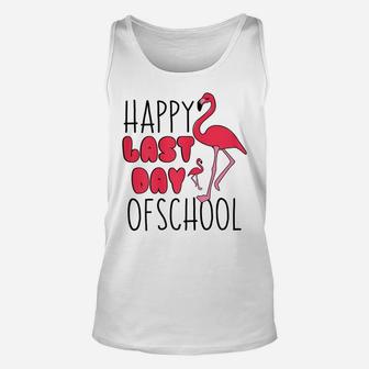 Happy Last Day Of School Flamingo T Shirt Funny Teacher Gift Unisex Tank Top | Crazezy CA