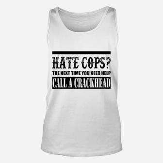 Hate Cops Call A Crackhead Unisex Tank Top | Crazezy UK