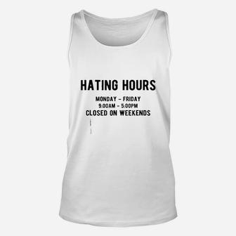 Hating Hours Closed On Weekends Motivation Unisex Tank Top | Crazezy