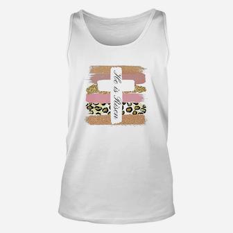 He Is Risen Easter Unisex Tank Top | Crazezy AU