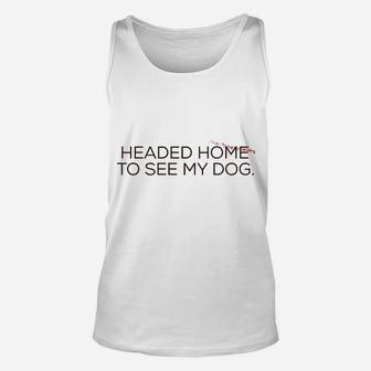 Headed Home To See My Dog Unisex Tank Top | Crazezy