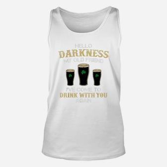 Hello Darkness My Old Friend Irish Shamrock Beer Day T Shirt Unisex Tank Top | Crazezy CA