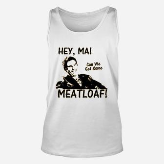 Hey Ma Can We Get Some Meatloaf Unisex Tank Top - Thegiftio UK