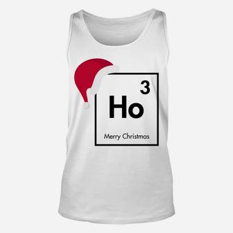 Ho Ho Ho - High 3 - Merry Christmas For Chemistry Nerds Sweatshirt Unisex Tank Top | Crazezy