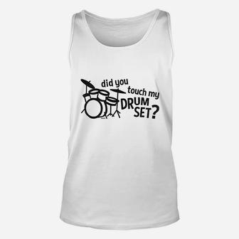 Hoodteez Did You Touch My Drum Set Unisex Tank Top | Crazezy