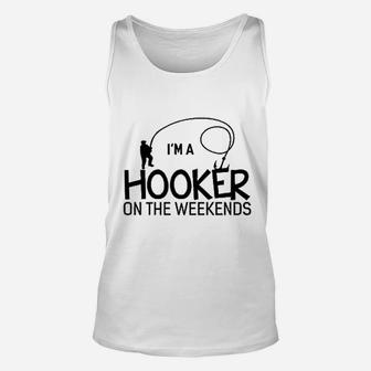 I Am A Hooker On The Weekends Fishing Unisex Tank Top | Crazezy CA