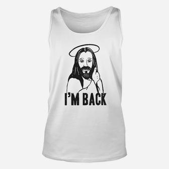 I Am Back Funny Jesus Easter Christian Hilarious Unisex Tank Top | Crazezy