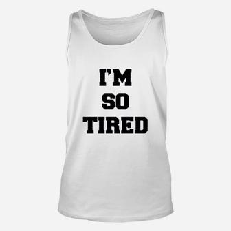 I Am So Tired And I Am Not Tired Unisex Tank Top - Thegiftio UK