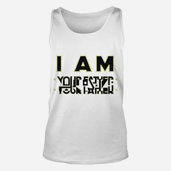I Am Your Father Unisex Tank Top | Crazezy UK