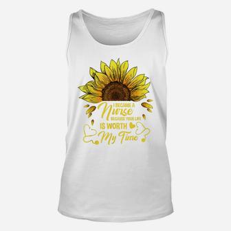 I Became A Nurse Because Your Life Is Worth My Time Unisex Tank Top | Crazezy CA