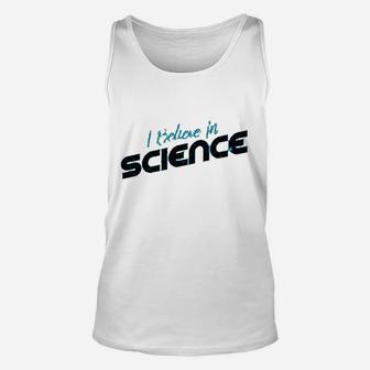 I Believe In Science Unisex Tank Top | Crazezy AU