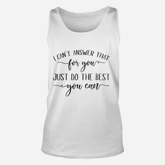 I Cant Answer That For You Just Do The Best You Can Testing Unisex Tank Top | Crazezy AU