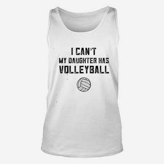 I Cant My Daughter Has Volleyball Love Unisex Tank Top | Crazezy UK