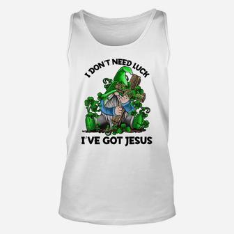 I Don't Need Luck I've Got Jesus Irish Gnome Shamrock Gift Unisex Tank Top | Crazezy CA