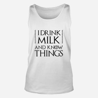 I Drink Milk And Know Things Unisex Tank Top | Crazezy