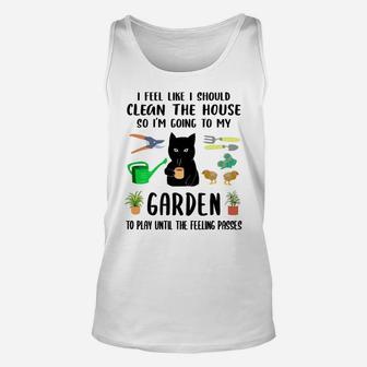 I Feel Like I Should Clean The House To My Garden Cat Funny Unisex Tank Top | Crazezy DE