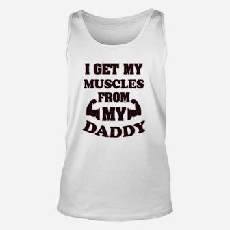 I Get My Muscles From Daddy Workout Gym Dad Fathers Day Unisex Tank Top | Crazezy DE