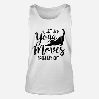 I Get My Yoga Moves From My Cat Unisex Tank Top | Crazezy DE