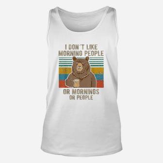 I Hate Morning People Or Mornings Or People Unisex Tank Top | Crazezy