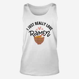 I Just Really Love Ramen Japanese Noodles Kawaii Unisex Tank Top | Crazezy UK