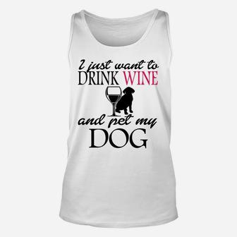 I Just Want To Drink Wine And Pet My Dog Sweatshirt Unisex Tank Top | Crazezy CA