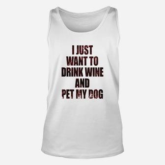 I Just Want To Drink Wine And Pet My Dog Unisex Tank Top | Crazezy DE