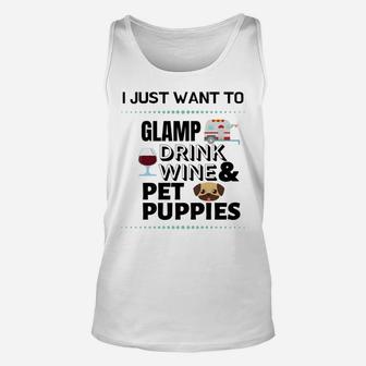 I Just Want To Glamp Drink Wine And Pet Puppies Unisex Tank Top - Thegiftio UK