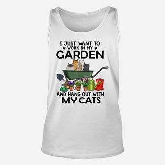I Just Want To Work In My Garden And Hang Out With My Cats Unisex Tank Top | Crazezy CA