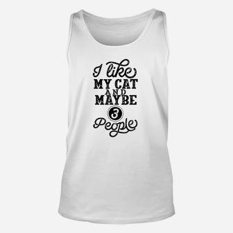 I Like My Cat And Maybe 3 People Unisex Tank Top | Crazezy AU