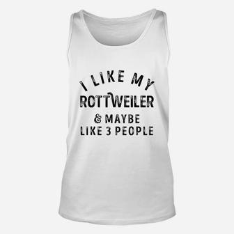 I Like My Rottweiler Dog And Maybe Like 3 People Pet Lovers Unisex Tank Top - Seseable