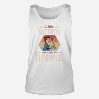 I Like Tattoos And Maybe Like 3 People Funny Retro Trendy Unisex Tank Top | Crazezy