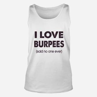 I Love Burpees Said No One Ever Unisex Tank Top | Crazezy CA