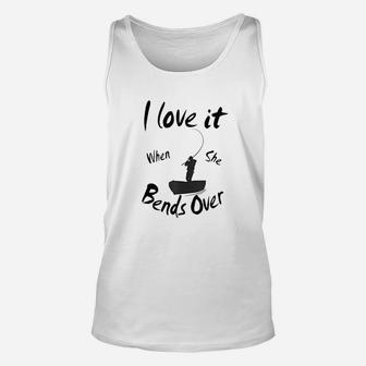I Love It When She Bends Over Fishing Gift Unisex Tank Top | Crazezy