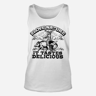 I Love Nature, It Tastes Delicious Funny Hunting Deer Hog Unisex Tank Top | Crazezy