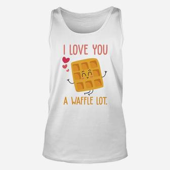 I Love You A Waffle Lot Valentine Day Gift Happy Valentines Day Unisex Tank Top - Seseable