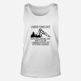 I Need A Time Out Send Me Camping And Don’t Let Me Come Back Until My Attitude Changes Unisex Tank Top - Thegiftio UK