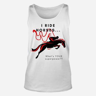I Ride HorsesWhat's Your Superpower Unisex Tank Top | Crazezy AU
