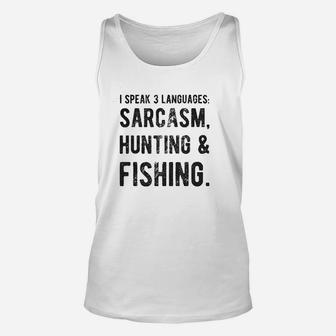I Speak 3 Languages Sarcasm Hunting And Fishing Unisex Tank Top | Crazezy DE