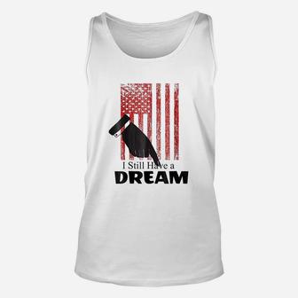 I Still Have A Dream Unisex Tank Top | Crazezy CA
