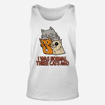 I Was Normal Three Cats Ago - Funny Cat Lover Unisex Tank Top | Crazezy