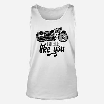 I Wheelie Like You For Happy Valentines Day Unisex Tank Top - Seseable
