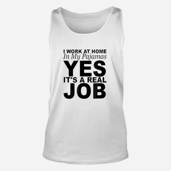 I Work At Home In My Pajamas Yes Its A Real Job Unisex Tank Top | Crazezy AU