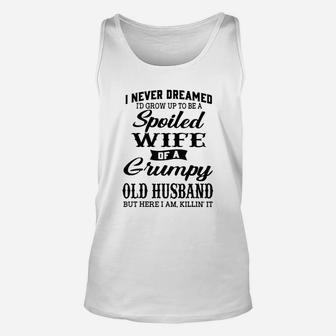 I Would Grow Up To Be A Spoiled Wife Of A Grumpy Old Husband Unisex Tank Top | Crazezy CA