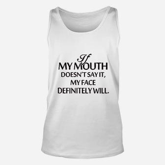 If My Mouth Does Not Say It My Face Definitely Will Unisex Tank Top | Crazezy DE