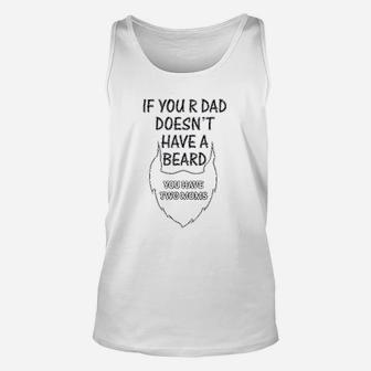 If Your Dad Doesnt Have A Beard 2 Moms Funny Style Unisex Tank Top | Crazezy