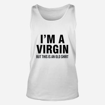 Im A Virgin But This Is An Old Unisex Tank Top | Crazezy